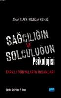 Sağcılığın ve Solculuğun Psikolojisi : Farklı Dünyaların İnsanları