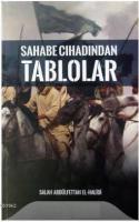 Sahabe Cihadından Tablolar