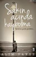 Sakın Acında Kaybolma
