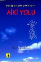 Savaş ve Şifa Yönleriyle Aiki Yolu