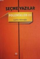 Seçme Yazılar - Polemikler 3