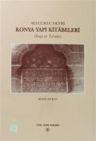 Selçuklu Devri - Konya Yapı Kitabeleri (İnşa ve Ta'mir)