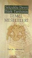 Selçuklu Devri Türk Tarihinin Temel Meseleleri