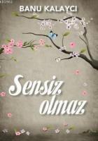 Sensiz Olmaz