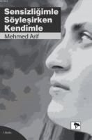 Sensizliğimle Söyleşirken Kendimle