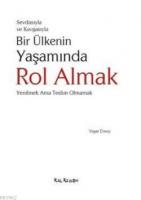 Sevdasıyla Ve Kavgasıyla Bir Ülkenin Yaşamında Rol Almak