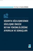 Sigorta Sözleşmesinde Sözleşme Öncesi Beyan Yükümlülüğüne Aykırılık Ve Sonuçları