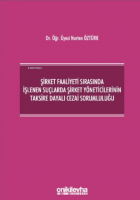 Şirket Faaliyeti Sırasında Işlenen Suçlarda Şirket Yöneticilerinin Taksire Dayalı Cezai Sorumluluğu