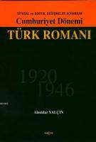 Siyasal ve Sosyal Değişmeler Açısından Cumhuriyet Dönemi Türk Romanı 1920-1946