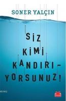 Siz Kimi Kandırıyorsunuz!