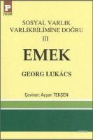 Sosyal Varlık Varlıkbilimine Doğru 3 - Emek