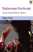 Söylemeye Korkmak Çocuk Cinsel İstismar Vakaları