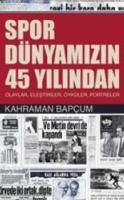 Spor Dünyamızın 45 Yılından