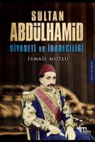 Sultan Abdülhamid Siyaseti ve İdareciliği