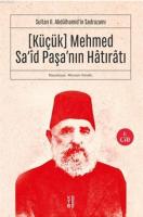 Sultan II. Abdülhamid'in Sadrazamı    [Küçük] Mehmed Sa'îd Paşa'nın Hâtırâtı (1.cilt