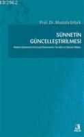 Sünnetin Güncelleştirilmesi Nebevi Sünnetin Evrensel Dinamizmi: Tecdid ve Sünnet  İhdası