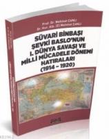Süvari Binbaşı Şevki Baslo'nun 1 Dünya Savaşı ve Milli Mücadele Dönemi Hatıraları (1914 - 1920)