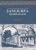 Tarihçe ve Mimari Özellikleriyle Şanlıurfa Medreseleri