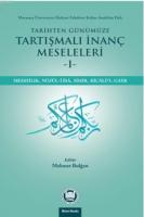 Tarihten Günümüze Tartışmalı İnanç Meseleleri