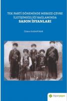 Tek Parti Döneminde Merkez - Çevre İletişimsizliği Bağlamında Sason İsyanları