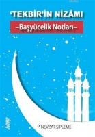 'Tekbir'in Nizamı - Başyücelik Notları -