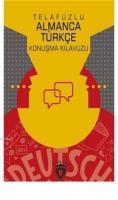 Telafuzlu Almanca Türkçe Konuşma Kılavuzu (Sözlük İlaveli)