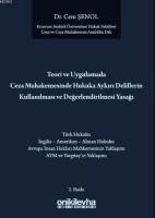 Teori ve Uygulamada Ceza Muhakemesinde Hukuka Aykırı Delillerin Kullanılması ve Değerlendirilmesi Ya
