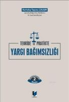 Teoride ve Pratikte Yargı Bağımsızlığı