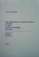 The Armenian Constitutional System in the Ottoman Empire, 1839-1863