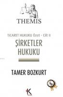 Themis Şirketler Hukuku - Ticaret Hukuku Özet Cilt: 2