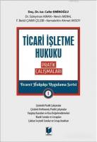 Ticari İşletme Hukuku Pratik Çalışmaları - Ticaret Hukuku Uygulama Serisi 1