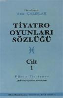 Tiyatro Oyunları Sözlüğü Cilt: 1
