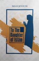 To The Daughter of İslâm