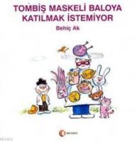 Tombiş Maskeli Baloya katılmak istemiyor
