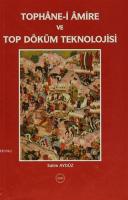 Tophane-i Amire ve Top Döküm Teknolojisi