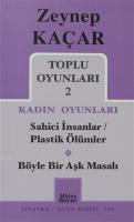 Toplu Oyunları 2 - Kadın Oyunları / Sahici İnsanlar - Plastik Ölümler - Böyle Bir Aşk Masalı