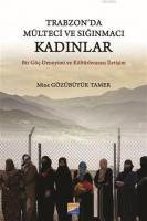 Trabzon'da Mülteci ve Sığınmacı Kadınlar Bir Göç Deneyimi ve Kültürlerarası İletişim