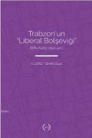 Trabzon'nun "Liberal Bolşeviği"