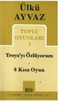 Troya'yı Özlüyorum - 8 Kısa Oyun