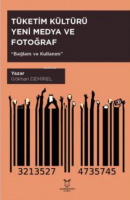 Tüketim Kültürü, Yeni Medya ve Fotoğraf Bağlam ve Kullanım