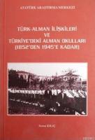 Türk - Alman İlişkileri ve Türkiye'deki Alman Okulları 1852'den 1945'e Kadar