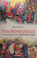 Türk Bizans İlişkileri ve Anadolu'nun Türkleşme Süreci