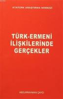 Türk-Ermeni İlişkilerinde Gerçekler