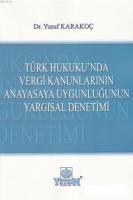 Türk Hukuku'nda Vergi Kanunlarının Anayasaya Uygunluğunun Yargısal Denetimi