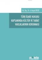 Türk İdare Hukuku Kapsamında Külür ve Tabiat Varlıklarının Korunması
