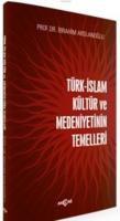 Türk-İslam Kültür Ve Medeniyetinin Temelleri