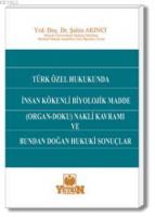 Türk Özel Hukukunda İnsan Kökenli Biyolojik Madde (Organ-Doku) Nakli Kavramı ve Bundan Doğan Hukuki