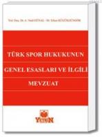 Türk Spor Hukukunun Genel Esasları ve İlgili Mevzuat