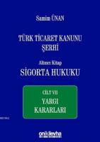 Türk Ticaret Kanunu Şerhi Altıncı Kitap: Sigorta Hukuku - Cilt 7 Yargı Kararları