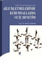 Türk Ticaret Kanunu'nda Aile İşletmelerinde Kurumsallaşma ve İç Denetim